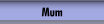Mum
